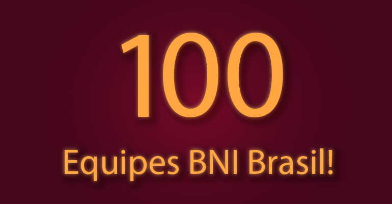 BNI Brasil chega à 100 equipes!