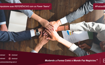 Podcast BNI Brasil | #237: Impulsione suas referências com os Power Teams