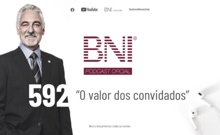 Podcast BNI Brasil | #592 – O valor dos convidados