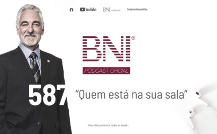 Podcast BNI Brasil | #587 – QUEM ESTÁ NA SUA SALA