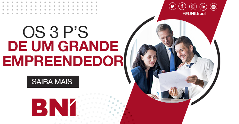 Os 3 P’s de um Grande Empreendedor