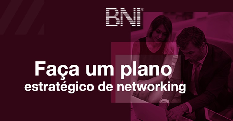 Faça um Plano Estratégico de Networking