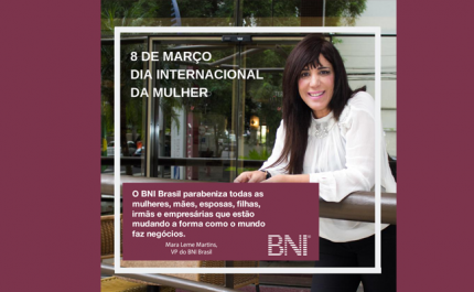 O BNI homenageia todas as mulheres que fazem parte do universo business