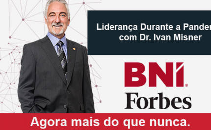 Liderança Durante a Pandemia com Dr. Ivan Misner – By Revista Forbes