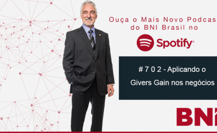 Podcast BNI Episódio #702 – Aplicando o Givers Gain para os negócios