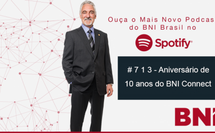 Podcast BNI Episódio #713 – Aniversário de 10 anos do BNI Connect