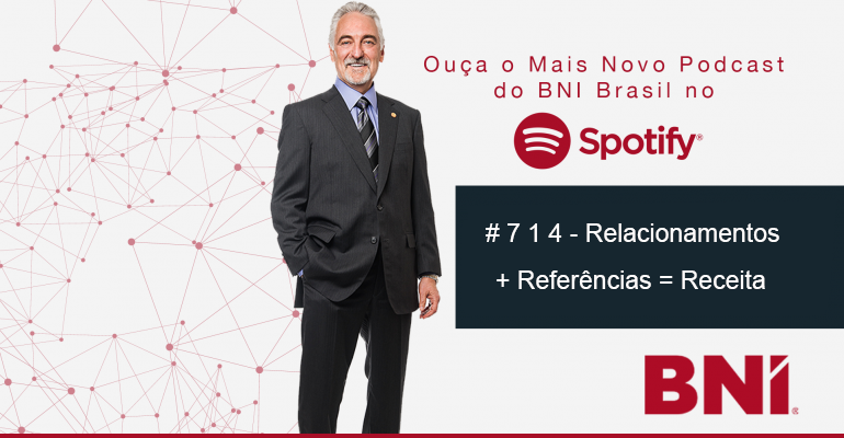 Podcast BNI Episódio #714 – Relacionamentos + Referências = Receitas