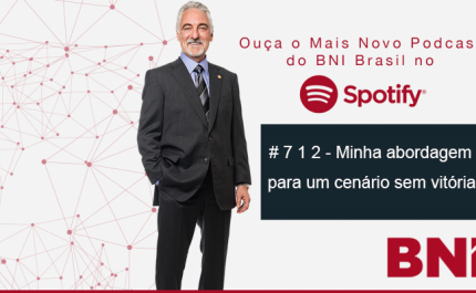 Podcast BNI Episódio #712 – Minha abordagem para um cenário sem vitória