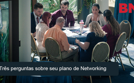 Três perguntas sobre seu plano de Networking