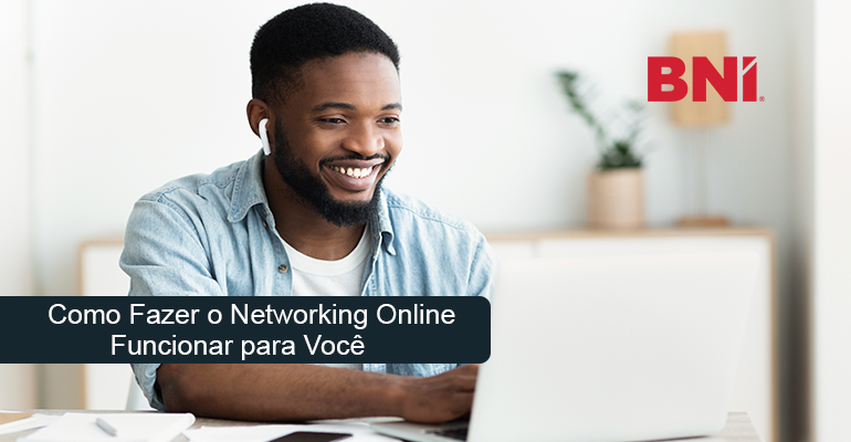 Como fazer o Networking Online funcionar para você