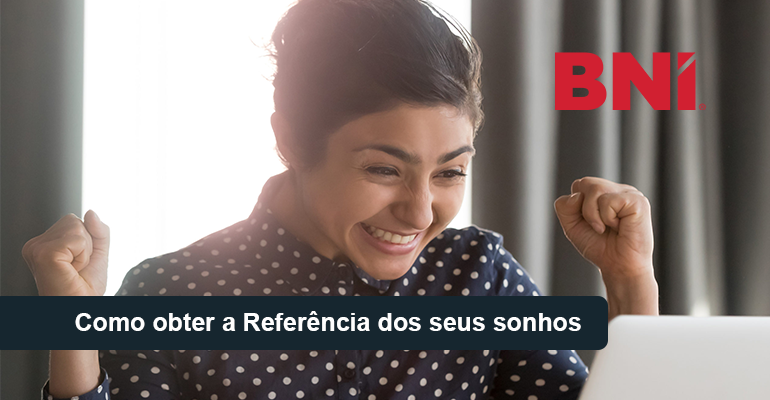 Como obter a Referência dos seus sonhos