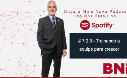 Podcast BNI Episódio #728 – Treinando a Equipe para crescer