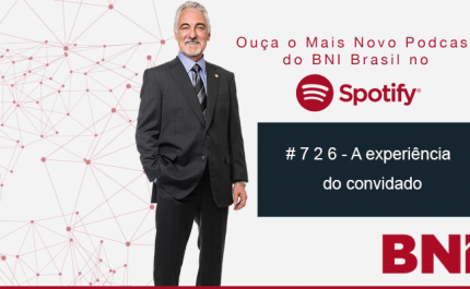 Podcast BNI Episódio #726 – A Experiência Do Convidado