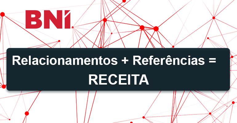 Artigo BNI - Relacionamentos + Referências = Receita