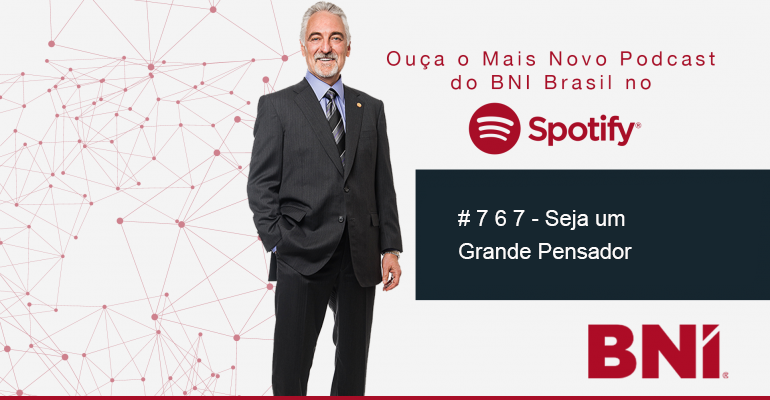 Podcast BNI # 767 – Seja um Grande Pensador